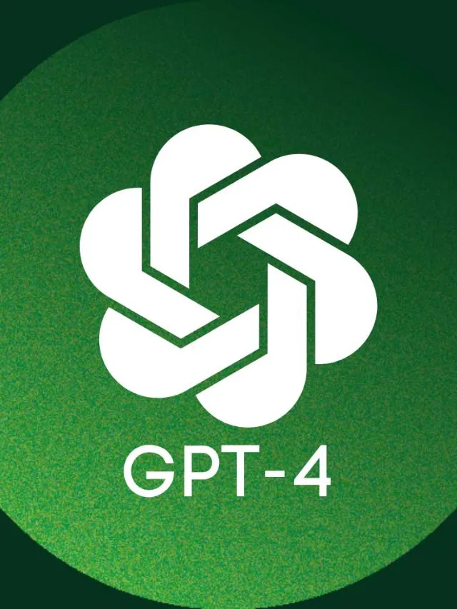 OpenAI GPT 4 – A Complete Guide